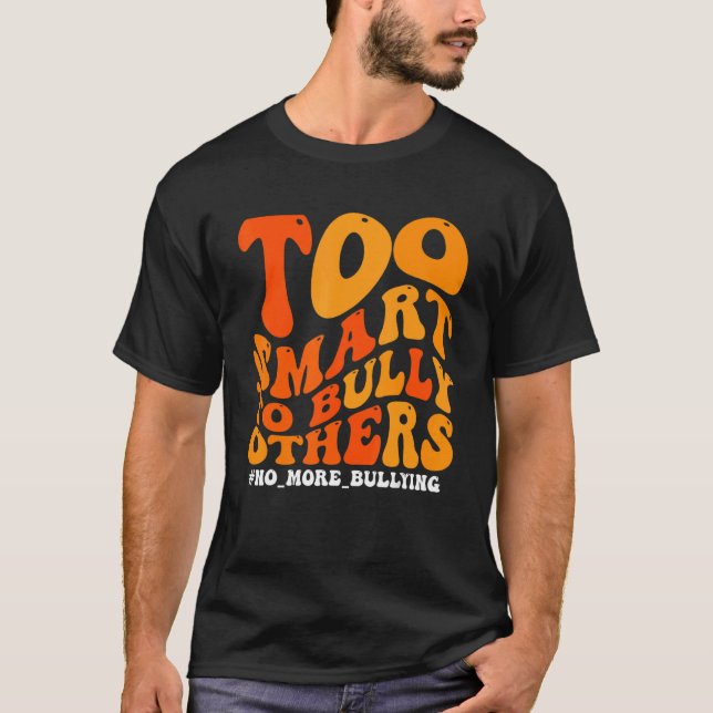 T-shirt Orange Anti Bullying Awareness Too Smart To Bully  (Devant)