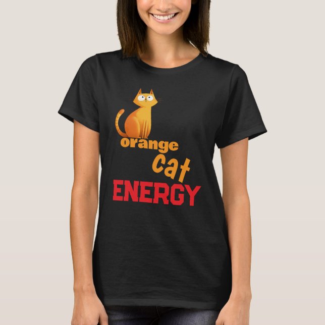 T-shirt Orange Cat Energy | Mème drôle de chat cha (Devant)