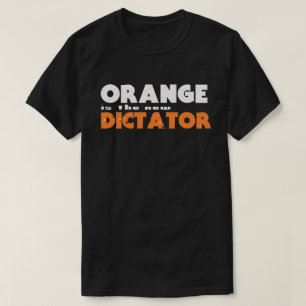 T-shirt ORANGE est le nouveau DICTATEUR