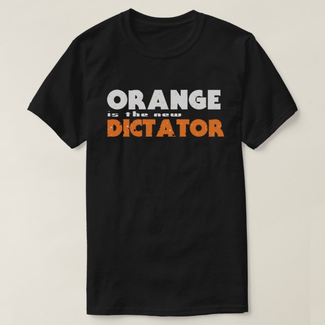 T-shirt ORANGE est le nouveau DICTATEUR (Design devant)