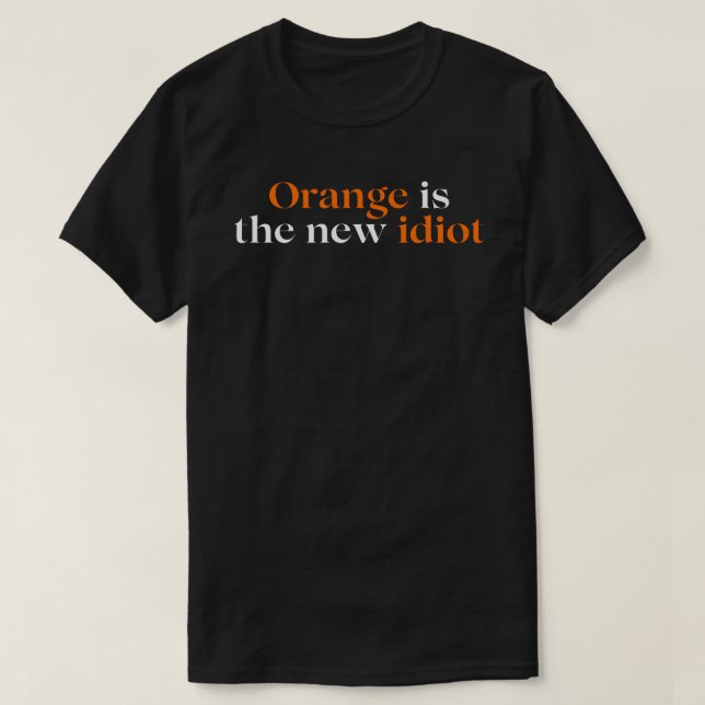 T-shirt Orange est le nouvel idiot (Design devant)