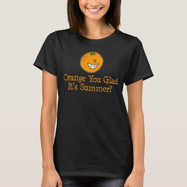 T-shirt Orange You Glad C'est Summer Funny Pun (Devant)