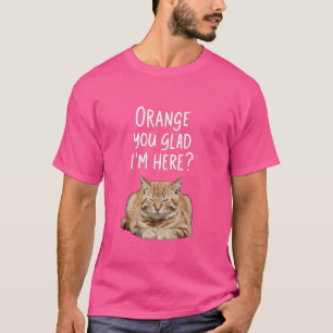 T-shirt Orange You Glad I'm Here Funny Tabby Cat Lover Gra