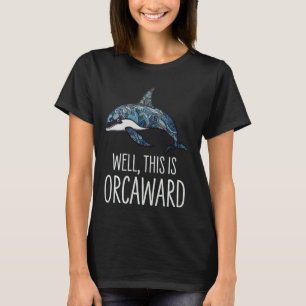 T-shirt Orca Killer Whale Eh Bien Ceci Est Orcaward