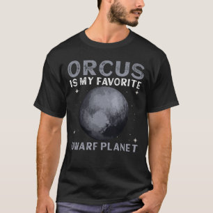 T-shirt Orcus est ma planète naine préférée - Orcus nain
