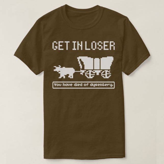 T-shirt Oregon Trail Game Get In Losser (Design devant)