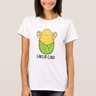 T-shirt Oreilles De Maïs Amusant Pun De Maïs