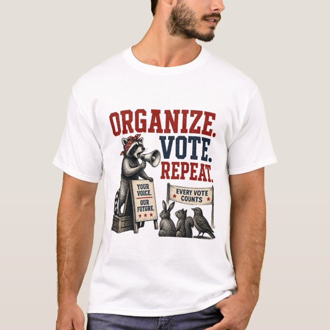 T-shirt Organiser. Voter. Répéter. (Devant)