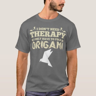 T-shirt Origami drôle dire pas de thérapie cadeau 1