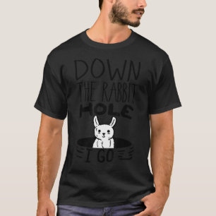 T-shirt ORIGINAL En Bas Du Trou De Lapin Je Vais Drôle Mig