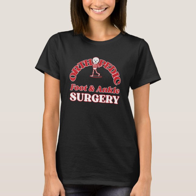 T-shirt Orthopedic Foot and Ankle Surgery, Funny skeleton (Devant)
