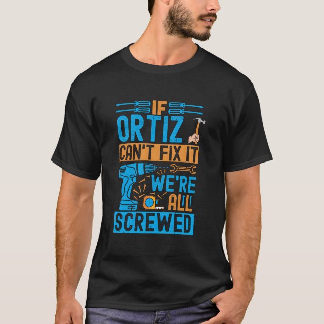 T-shirt Ortiz If Ortiz Can'T Fix It We'Re All Screwed (Devant)