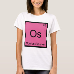 T-shirt Os - Oculus Sinister Symbole d'élément de chimie Œ