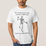 T-shirt Os squelettiques au corps humain moyen<br><div class="desc">T-shirt déplaisant ou cadeau d'anecdote amusante pour ce Halloween.  Il y a un squelette vivant à l'intérieur de vous ! ! ! 111</div>
