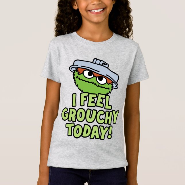 T-Shirt Oscar le Groupement | Je Me Sens Grouchy Aujourd'H (Devant)