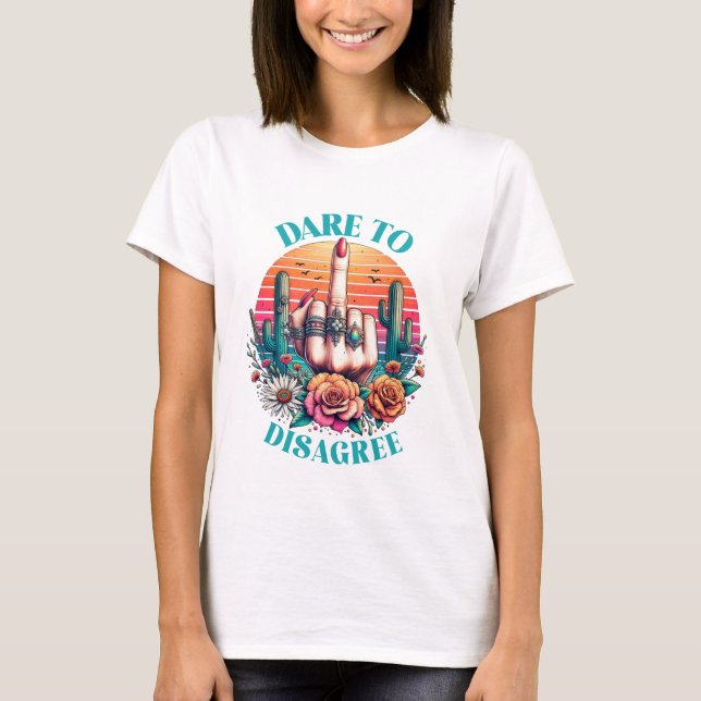 T-shirt Oser désapprouver (Devant)