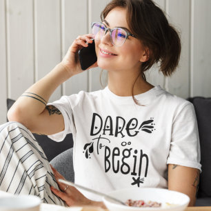 T-shirt Osez Commencer À Citer La Typographie Noire