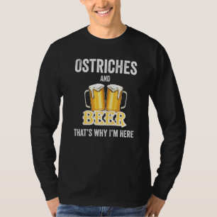 T-shirt Ostriches Et Bière C'est pour ça que je suis ici