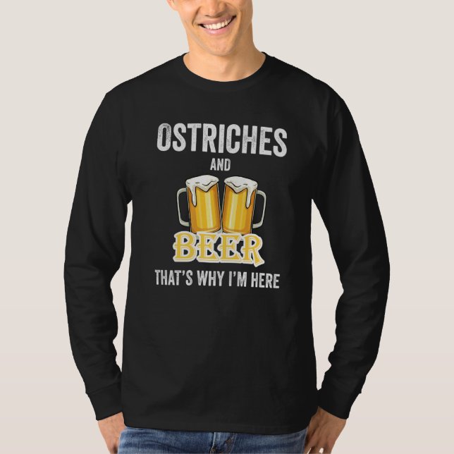T-shirt Ostriches Et Bière C'est pour ça que je suis ici (Devant)
