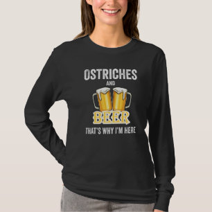 T-shirt Ostriches Et Bière C'est pour ça que je suis ici