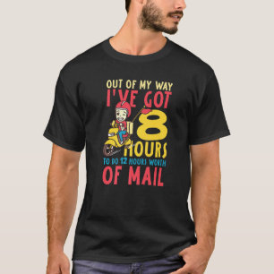 T-shirt Ôtez-vous de mon chemin, j'ai 8 heures pour faire