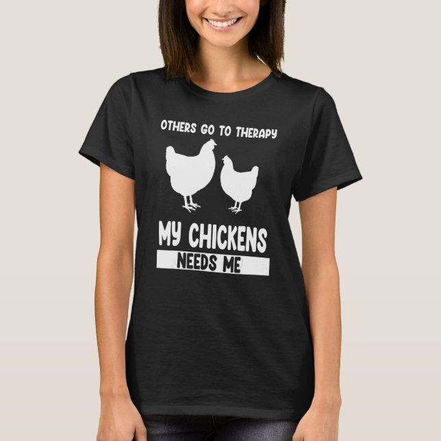 T-shirt others go to therapy my chickens needs me farming (Devant)