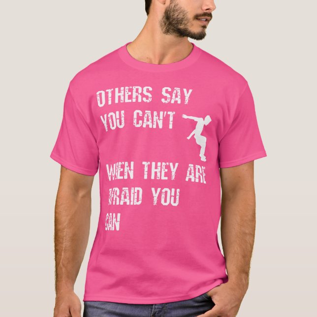 T-shirt Others Say You Can'T When They Are Afraid You Can  (Devant)