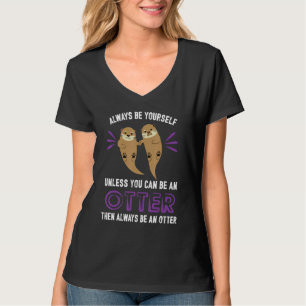T-shirt Otter Funny Toujours Être Vous-Même À Moins Que Vo