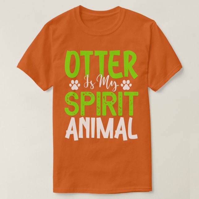 T-shirt Otter Is My Spirit Animal - Otter Lover (Design devant)
