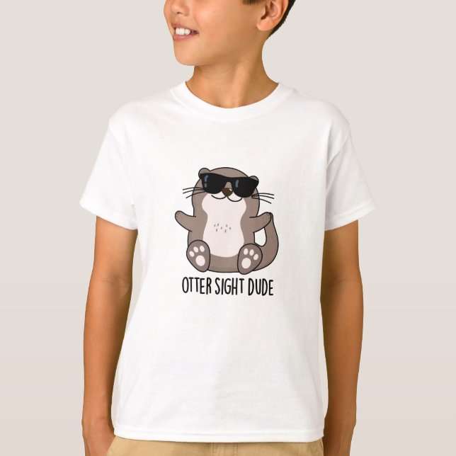 T-shirt Otter Sight Dude Funny Animal Pun (Devant)