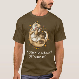 T-shirt Otter Soyez Honte De Vous-Même Otter Lover Mer Drô