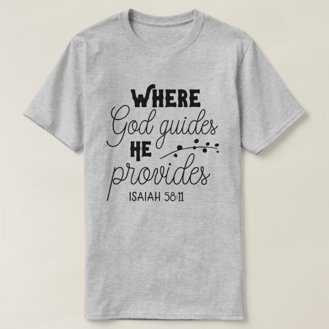 T-shirt Où Dieu Guides Il Fournit Ésaïe 58:11 (Design devant)