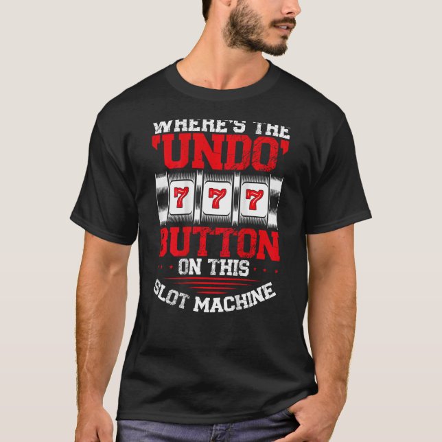 T-shirt Où est le bouton Annuler Machine à sous-impression (Devant)