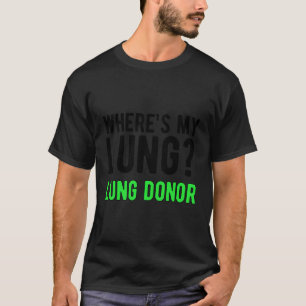 T-shirt Où Est Ma Sensibilisation Des Donateurs De Poumons