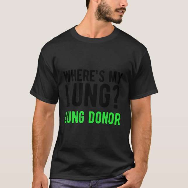 T-shirt Où Est Ma Sensibilisation Des Donateurs De Poumons (Devant)