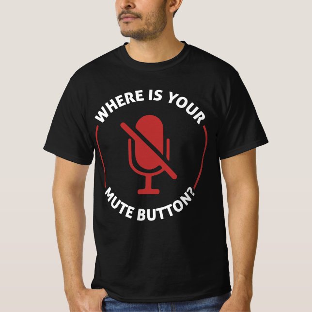 T-shirt Où Est Votre Bouton Mute  (Devant)