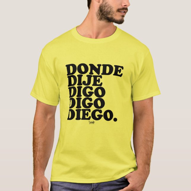 T-shirt où j'ai dit je dis je dis diego (Devant)