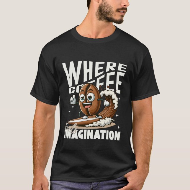 T-shirt Où le café alimente l'imagination (Devant)