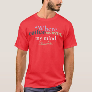 T-shirt Où le café réchauffe mon esprit erre Fille de livr