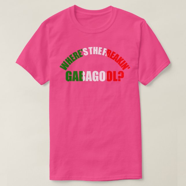 T-shirt Où Le Freakin Gabagool Italien Slang Funny Gi (Design devant)