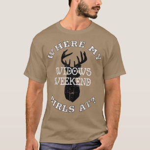T-SHIRT OÙ MES FILLES À WIDOWS WEEKEND DEER HUNTING