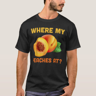 T-shirt Où mes pêches drôle Phrase Peach Tree Orchard Q