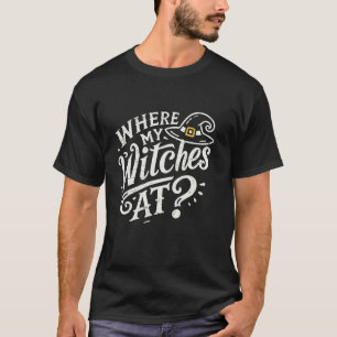 T-shirt Où Mes Sorcières À Funny Citation Halloween T Shir