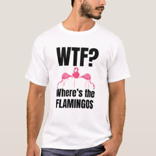 T-shirt Où sont les Flamants roses amusants
