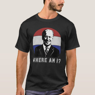 T-shirt Où suis-je contre Joe Biden le pire président poli