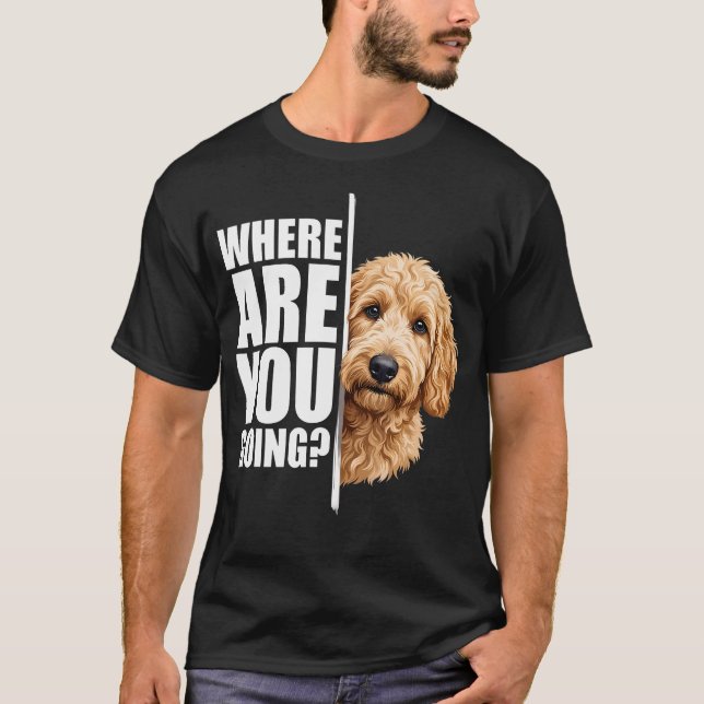 T-shirt Où vas-tu drôle Goldendoodle Chien (Devant)