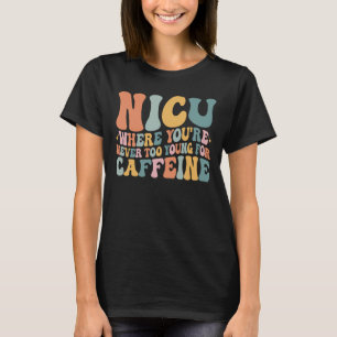 T-shirt Où vous n'êtes jamais trop jeune pour la caféine N
