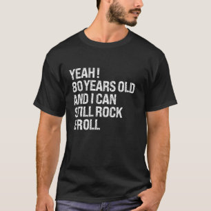 T-shirt Ouais 80 Ans Je peux encore Rock Roll drôle 80ème
