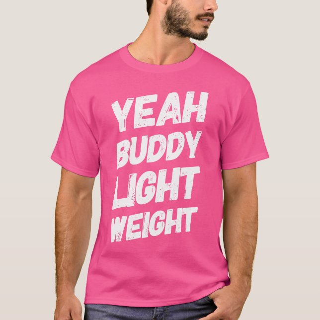 T-shirt Ouais Buddy Light Weight Tee Funny Bodybuilding Di (Devant)