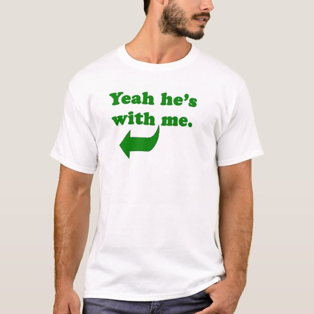 T-shirt Ouais il est avec moi (Devant)